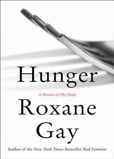 Hunger: A Memoir of (My) Body, Hardcover