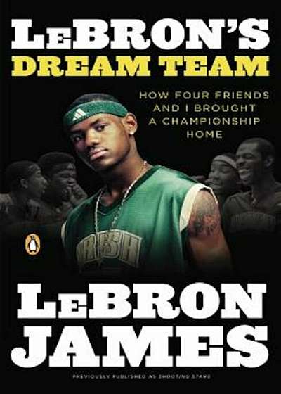 Lebron's Dream Team: How Five Friends Made History, Paperback