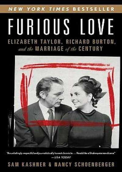 Furious Love: Elizabeth Taylor, Richard Burton, and the Marriage of the Century, Paperback