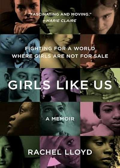 Girls Like Us: Fighting for a World Where Girls Are Not for Sale: A Memoir, Paperback
