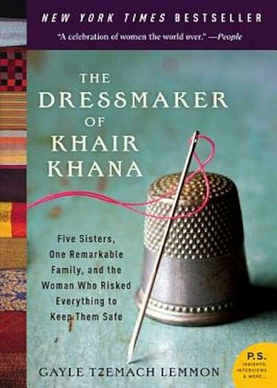 The Dressmaker of Khair Khana: Five Sisters, One Remarkable Family, and the Woman Who Risked Everything to Keep Them Safe, Paperback