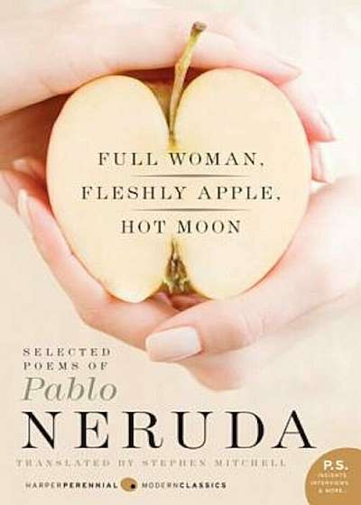 Full Woman, Fleshly Apple, Hot Moon: Selected Poems of Pablo Neruda, Paperback