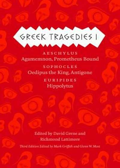 Greek Tragedies, Volume 1: Aeschylus: Agamemnon, Prometheus Bound/Sophocles: Oedipus the King, Antigone/Euripides: Hippolytus, Paperback