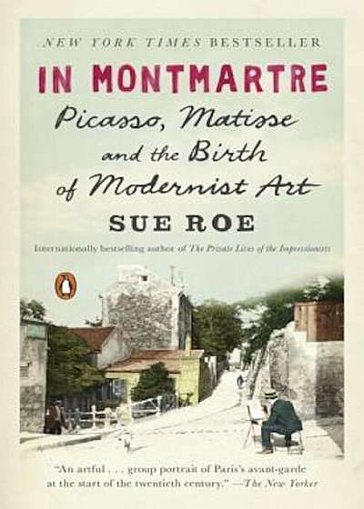 In Montmartre: Picasso, Matisse and the Birth of Modernist Art, Paperback