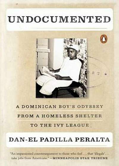 Undocumented: A Dominican Boy's Odyssey from a Homeless Shelter to the Ivy League, Paperback