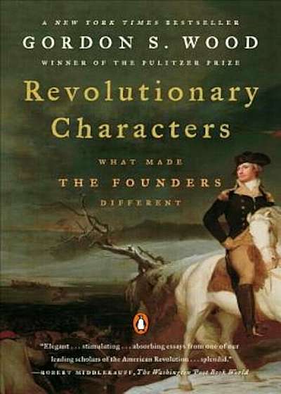 Revolutionary Characters: What Made the Founders Different, Paperback