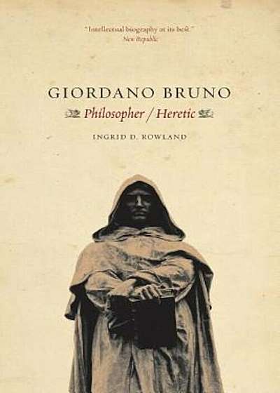 Giordano Bruno: Philosopher Heretic, Paperback
