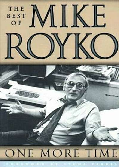 One More Time: The Best of Mike Royko, Paperback