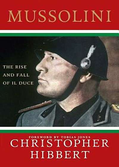 Mussolini: The Rise and Fall of Il Duce, Paperback