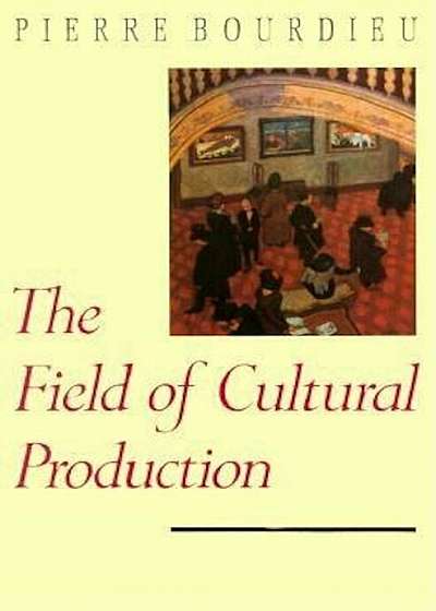 The Field of Cultural Production, Paperback