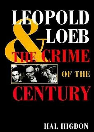 Leopold and Loeb: The Crime of the Century, Paperback