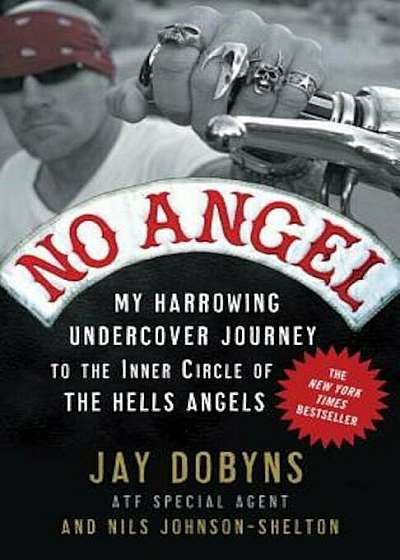 No Angel: My Harrowing Undercover Journey to the Inner Circle of the Hells Angels, Paperback