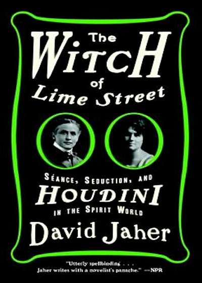 The Witch of Lime Street: Seance, Seduction, and Houdini in the Spirit World, Paperback
