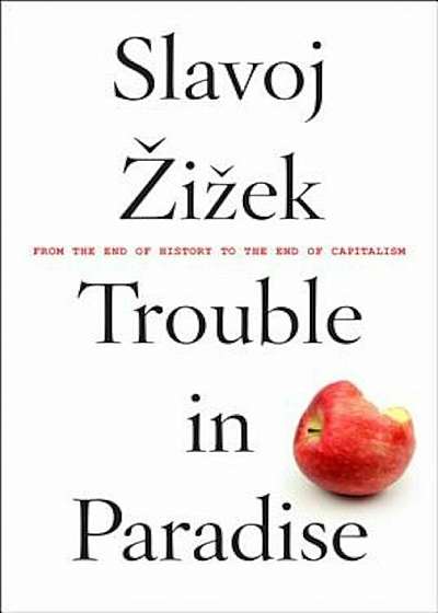 Trouble in Paradise: From the End of History to the End of Capitalism, Paperback