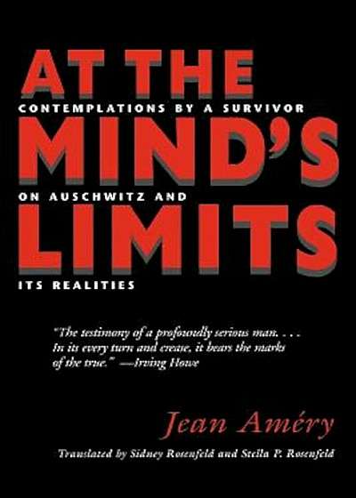 At the Mind's Limits: Contemplations by a Survivor on Auschwitz and Its Realities, Paperback