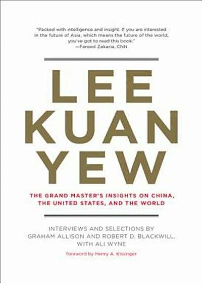 Lee Kuan Yew: The Grand Master's Insights on China, the United States, and the World, Hardcover