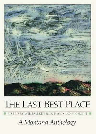 The Last Best Place: A Montana Anthology, Paperback