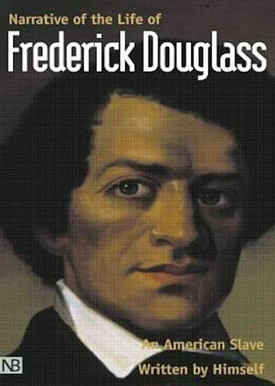 Narrative of the Life of Frederick Douglass, an American Slave: Written by Himself, Paperback