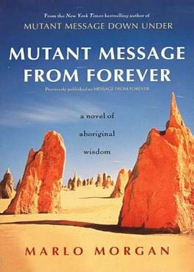 Mutant Message from Forever: A Novel of Aboriginal Wisom, Paperback