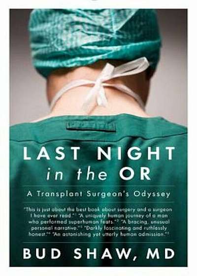 Last Night in the OR: A Transplant Surgeon's Odyssey, Paperback