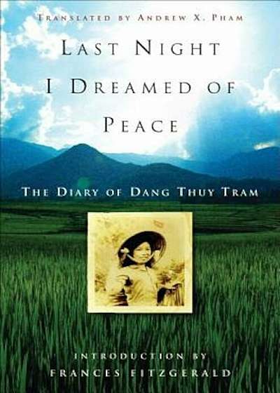 Last Night I Dreamed of Peace: The Diary of Dang Thuy Tram, Paperback