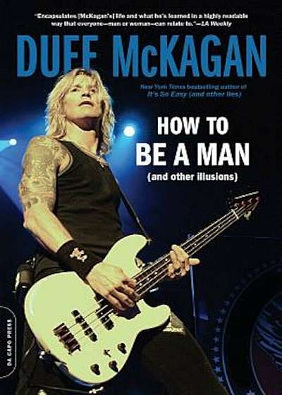 How to Be a Man: (And Other Illusions), Paperback