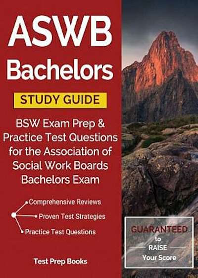 Aswb Bachelors Study Guide: Bsw Exam Prep & Practice Test Questions for the Association of Social Work Boards Bachelors Exam, Paperback