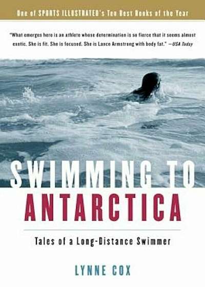 Swimming to Antarctica: Tales of a Long-Distance Swimmer, Paperback