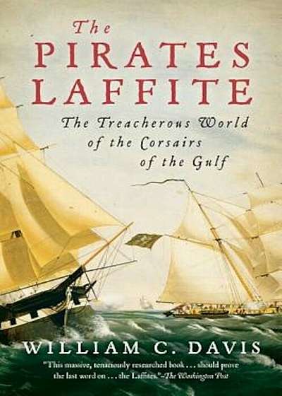 The Pirates Laffite: The Treacherous World of the Corsairs of the Gulf, Paperback