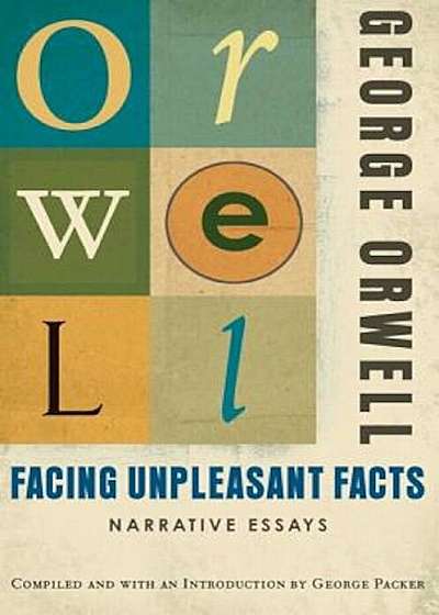 Facing Unpleasant Facts: Narrative Essays, Paperback