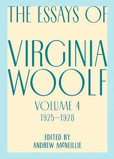 Essays of Virginia Woolf, Vol. 4, 1925-1928, Paperback