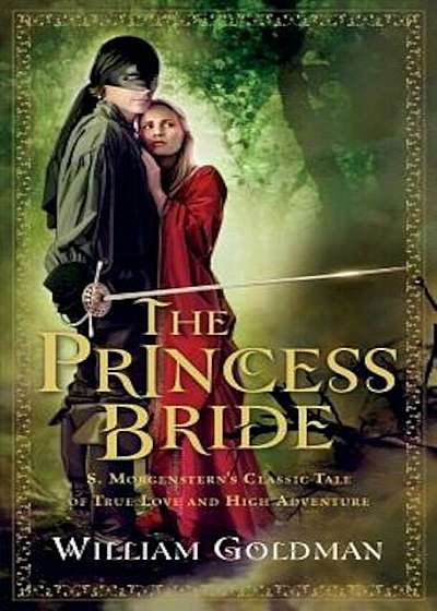 The Princess Bride: S. Morgenstern's Classic Tale of True Love and High Adventure; The 'Good Parts' Version, Paperback