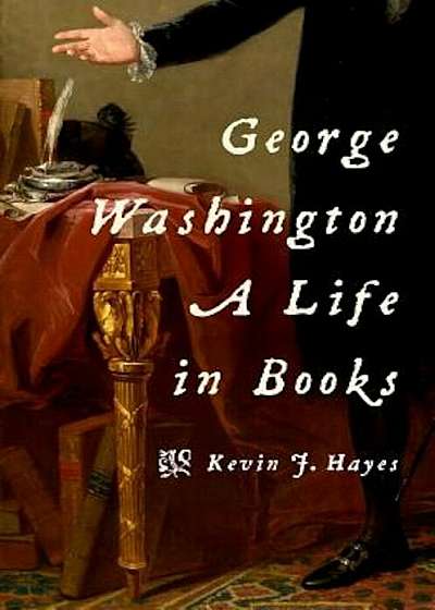 George Washington: A Life in Books, Hardcover