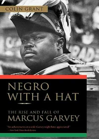 Negro with a Hat: The Rise and Fall of Marcus Garvey, Paperback