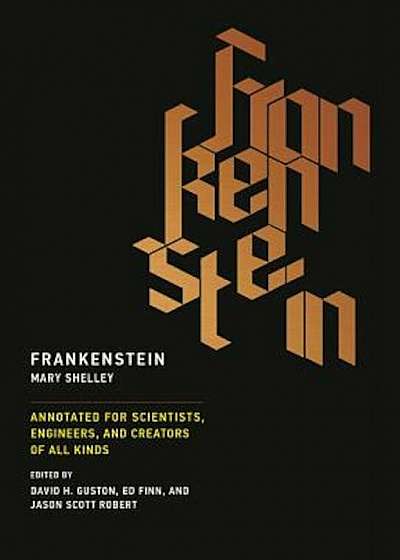 Frankenstein: Annotated for Scientists, Engineers, and Creators of All Kinds, Paperback