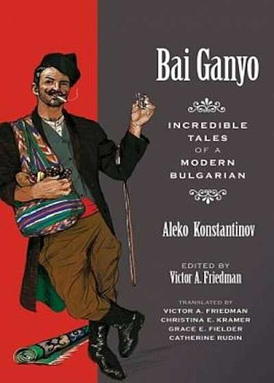 Bai Ganyo: Incredible Tales of a Modern Bulgarian, Paperback