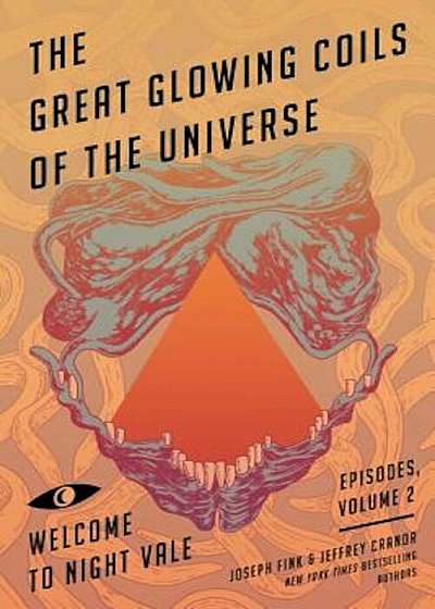 The Great Glowing Coils of the Universe: Welcome to Night Vale Episodes, Volume 2, Paperback