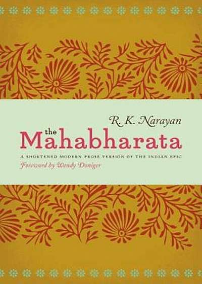 The Mahabharata: A Shortened Modern Prose Version of the Indian Epic, Paperback