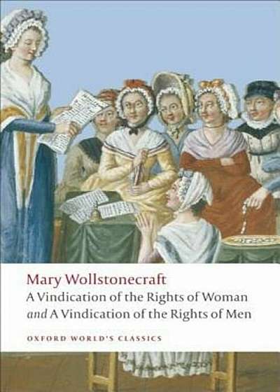 A Vindication of the Rights of Men/A Vindication of the Rights of Woman/An Historical and Moral View of the French Revolution, Paperback