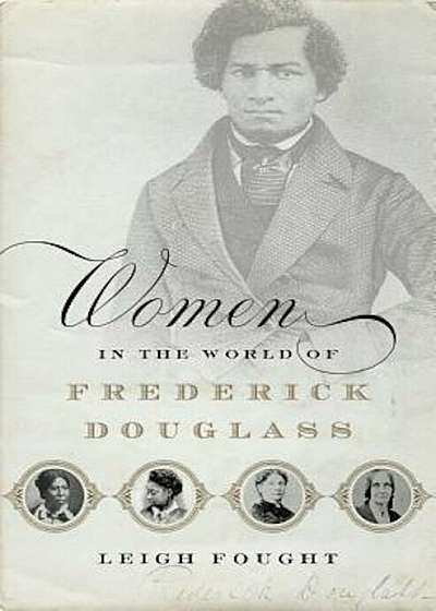 Women in the World of Frederick Douglass, Hardcover