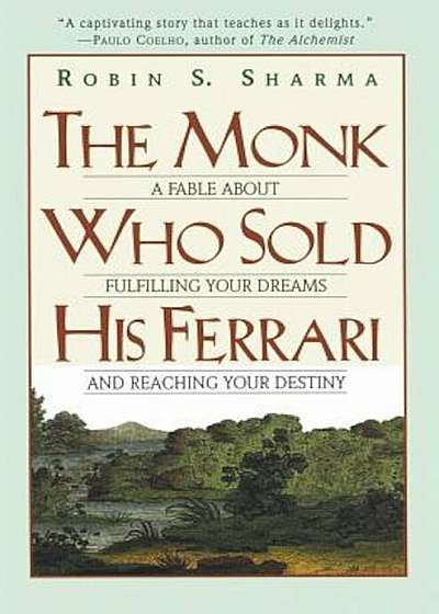 The Monk Who Sold His Ferrari: A Fable about Fulfilling Your Dreams & Reaching Your Destiny, Paperback