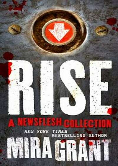 Rise: A Newsflesh Collection, Paperback