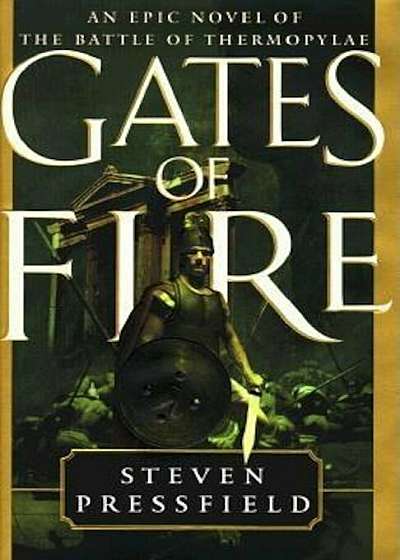 Gates of Fire: An Epic Novel of the Battle of Thermopylae, Hardcover