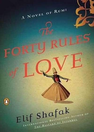 The Forty Rules of Love: A Novel of Rumi, Paperback