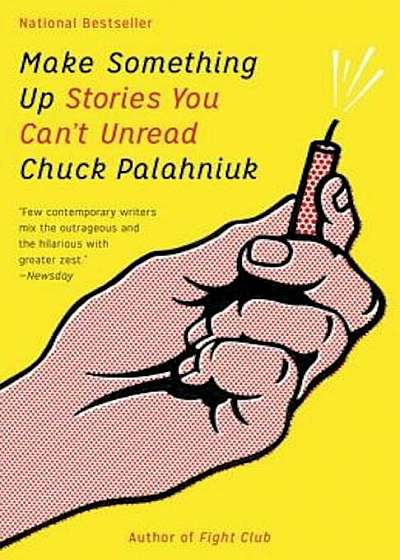 Make Something Up: Stories You Can't Unread, Paperback