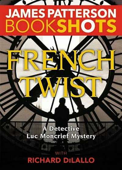 French Twist: A Detective Luc Moncrief Mystery, Paperback