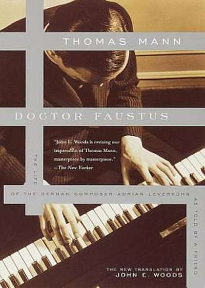 Doctor Faustus: The Life of the German Composer Adrian Leverkuhn as Told by a Friend, Paperback