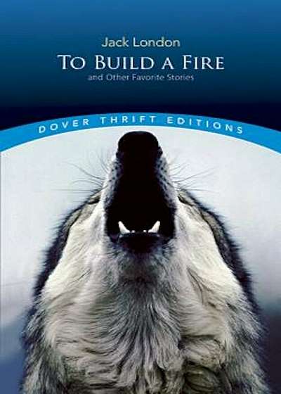 To Build a Fire and Other Favorite Stories, Paperback