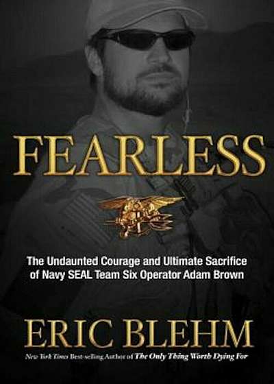 Fearless: The Undaunted Courage and Ultimate Sacrifice of Navy SEAL Team SIX Operator Adam Brown, Paperback