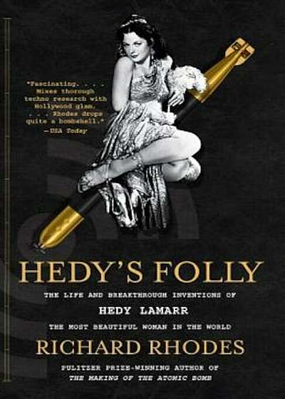 Hedy's Folly: The Life and Breakthrough Inventions of Hedy Lamarr, the Most Beautiful Woman in the World, Paperback